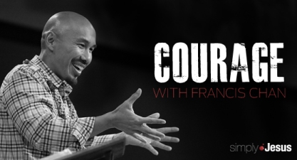 courage francis chan